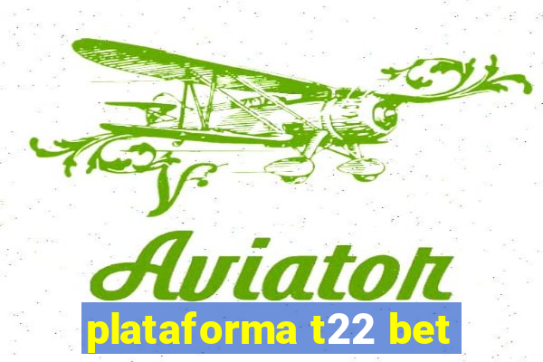 plataforma t22 bet